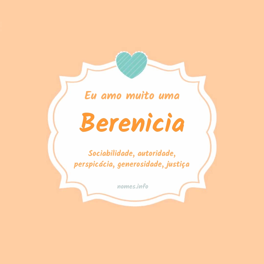 Eu amo muito Berenicia