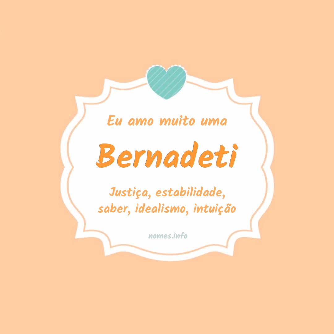 Eu amo muito Bernadeti