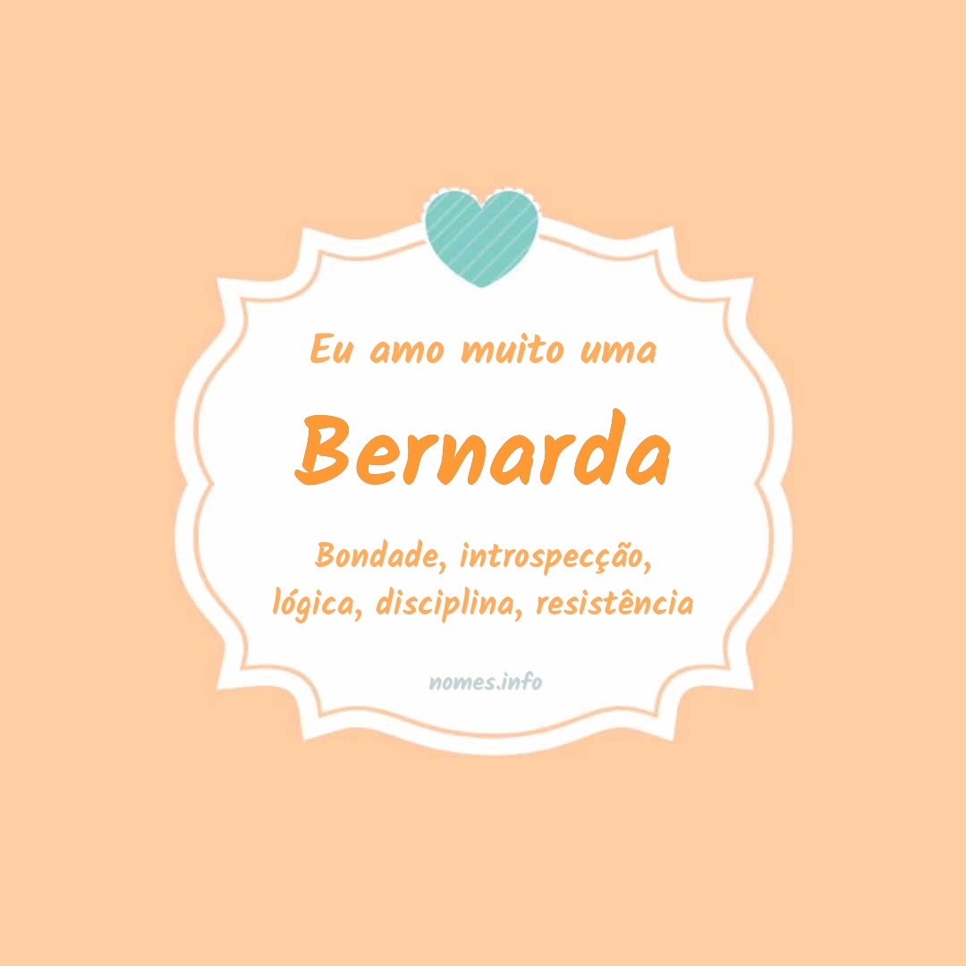 Eu amo muito Bernarda
