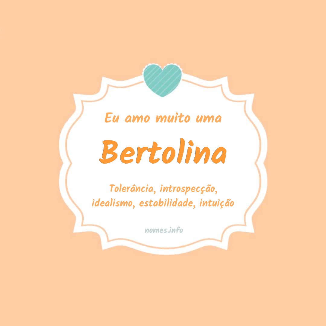 Eu amo muito Bertolina