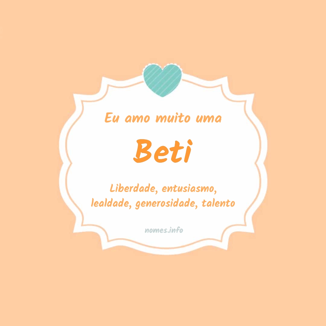 Eu amo muito Beti