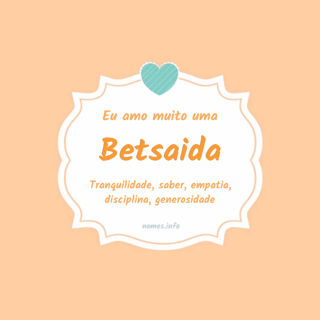 Eu amo muito Betsaida