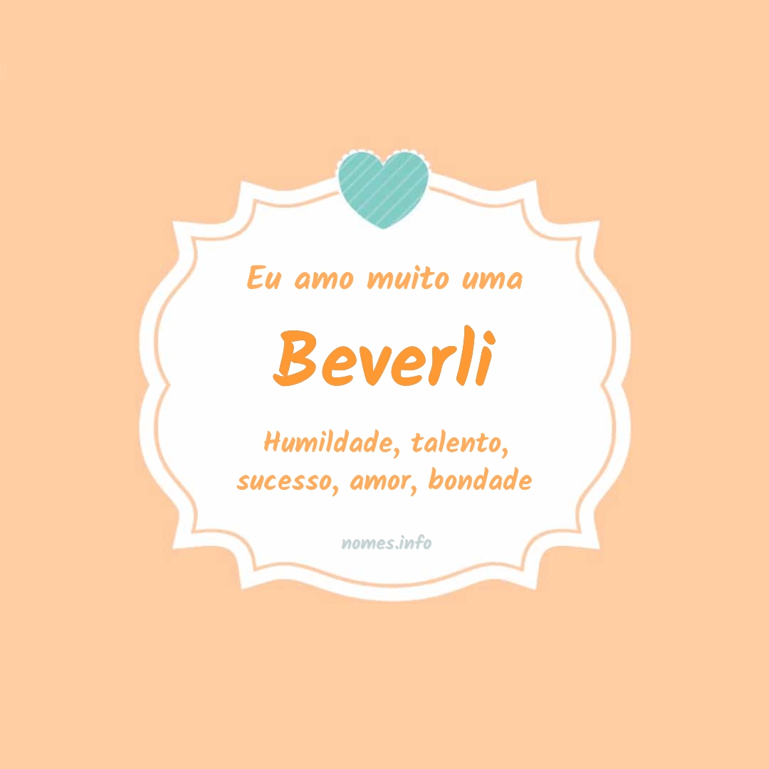 Eu amo muito Beverli
