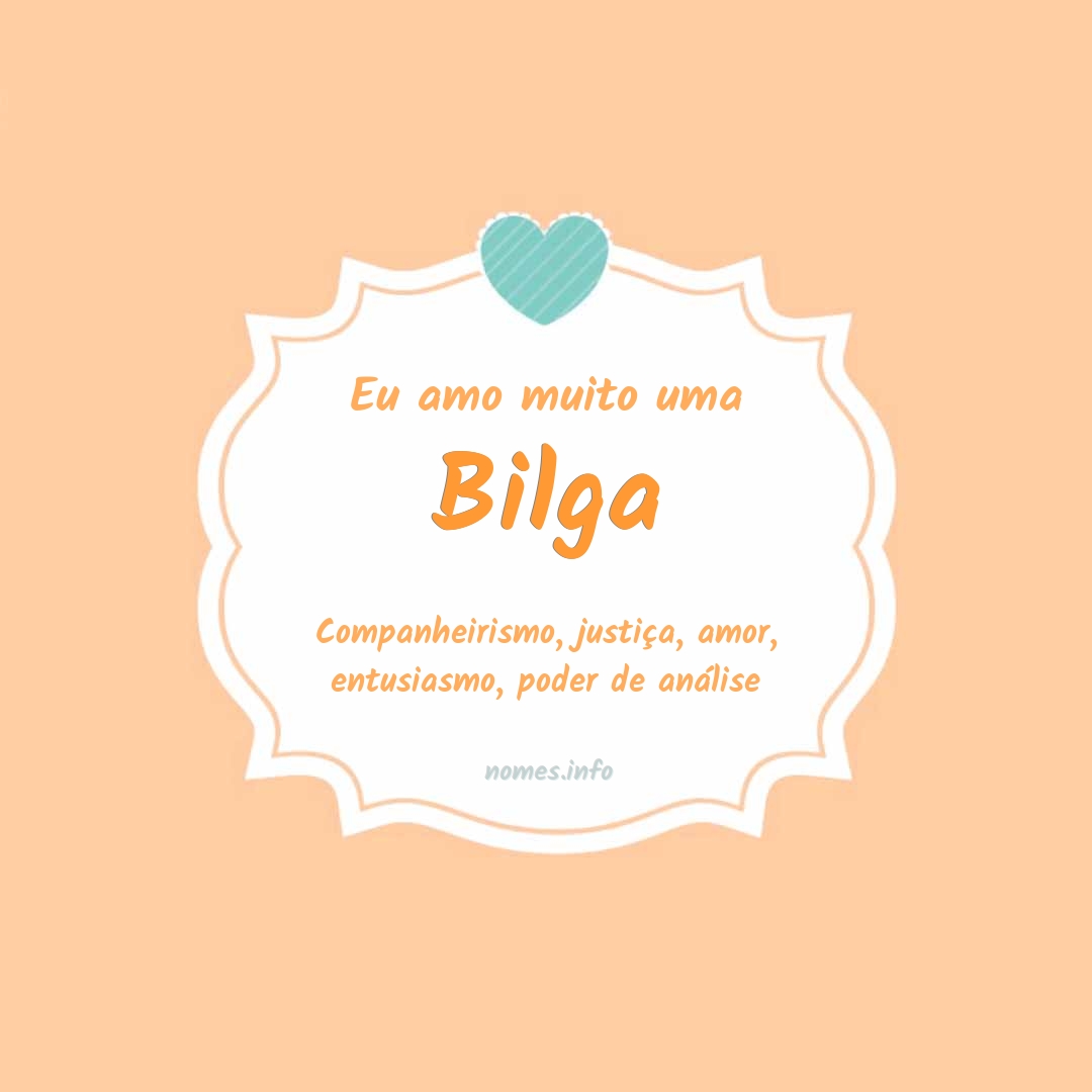 Eu amo muito Bilga