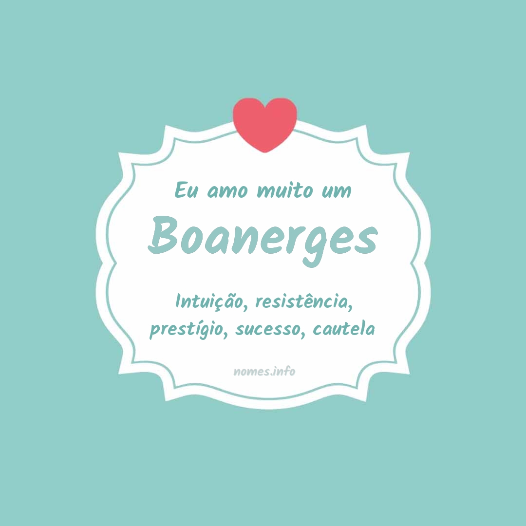 Eu amo muito Boanerges