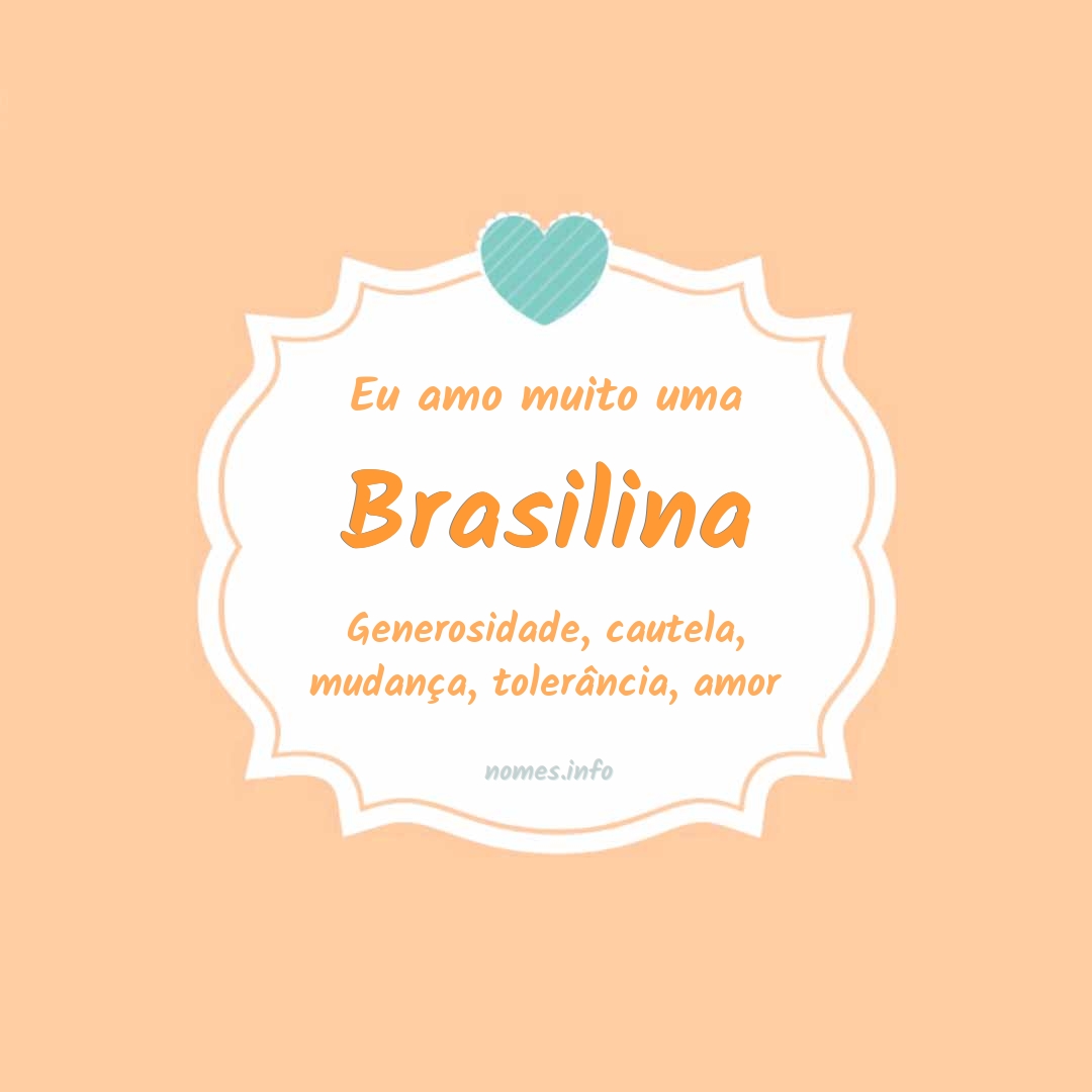 Eu amo muito Brasilina