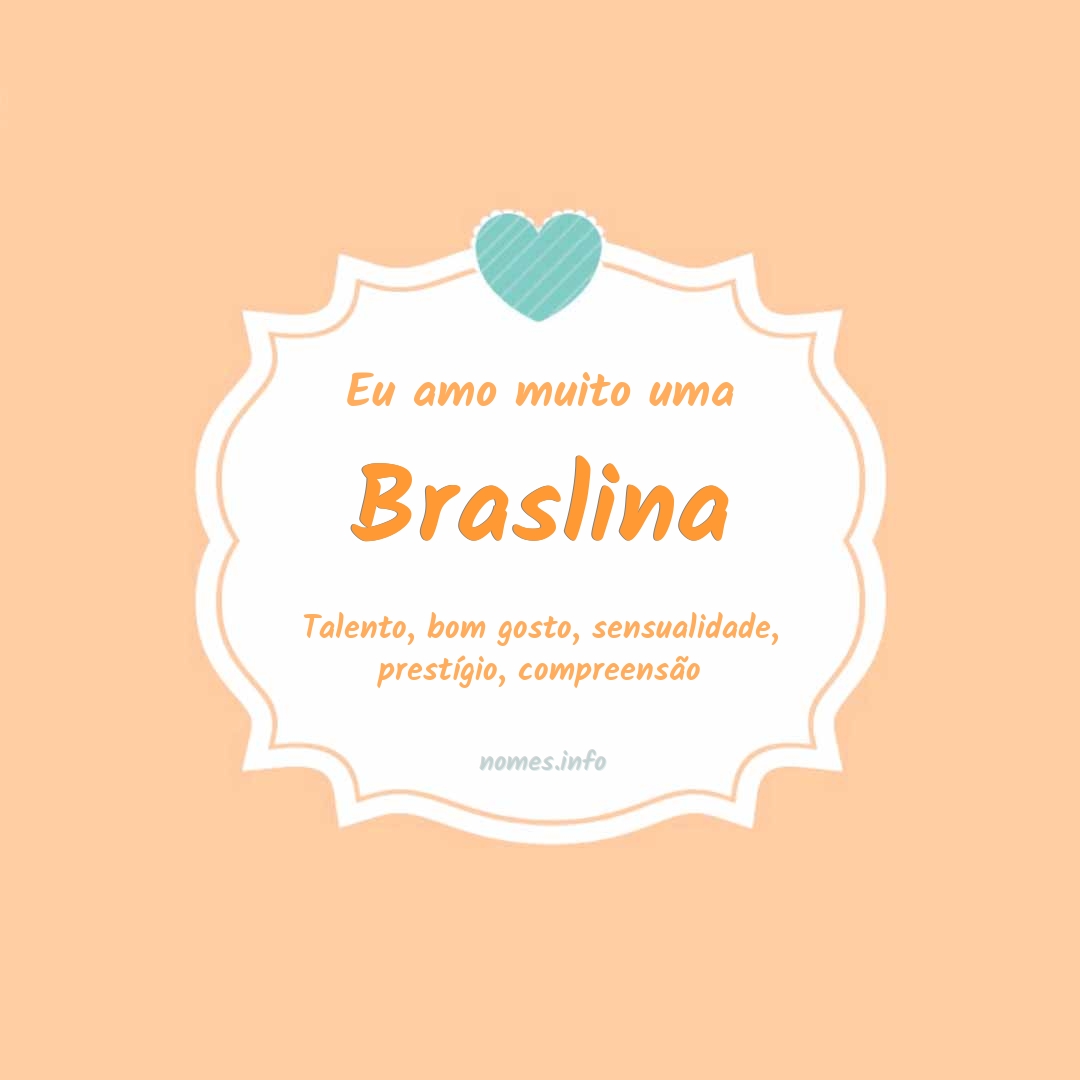 Eu amo muito Braslina