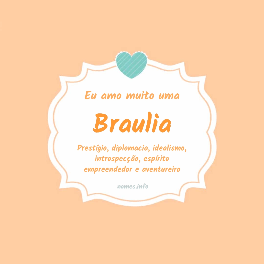 Eu amo muito Braulia