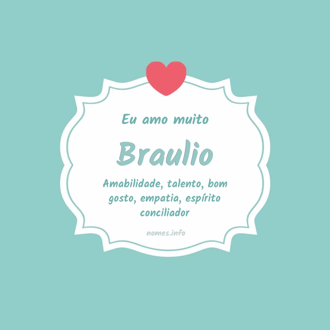 Eu amo muito Braulio