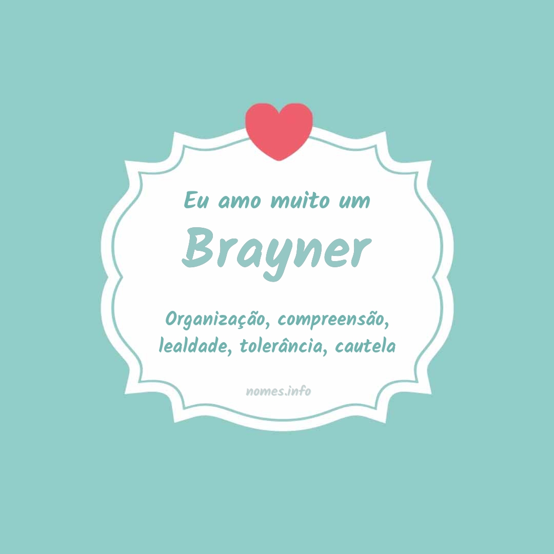 Eu amo muito Brayner