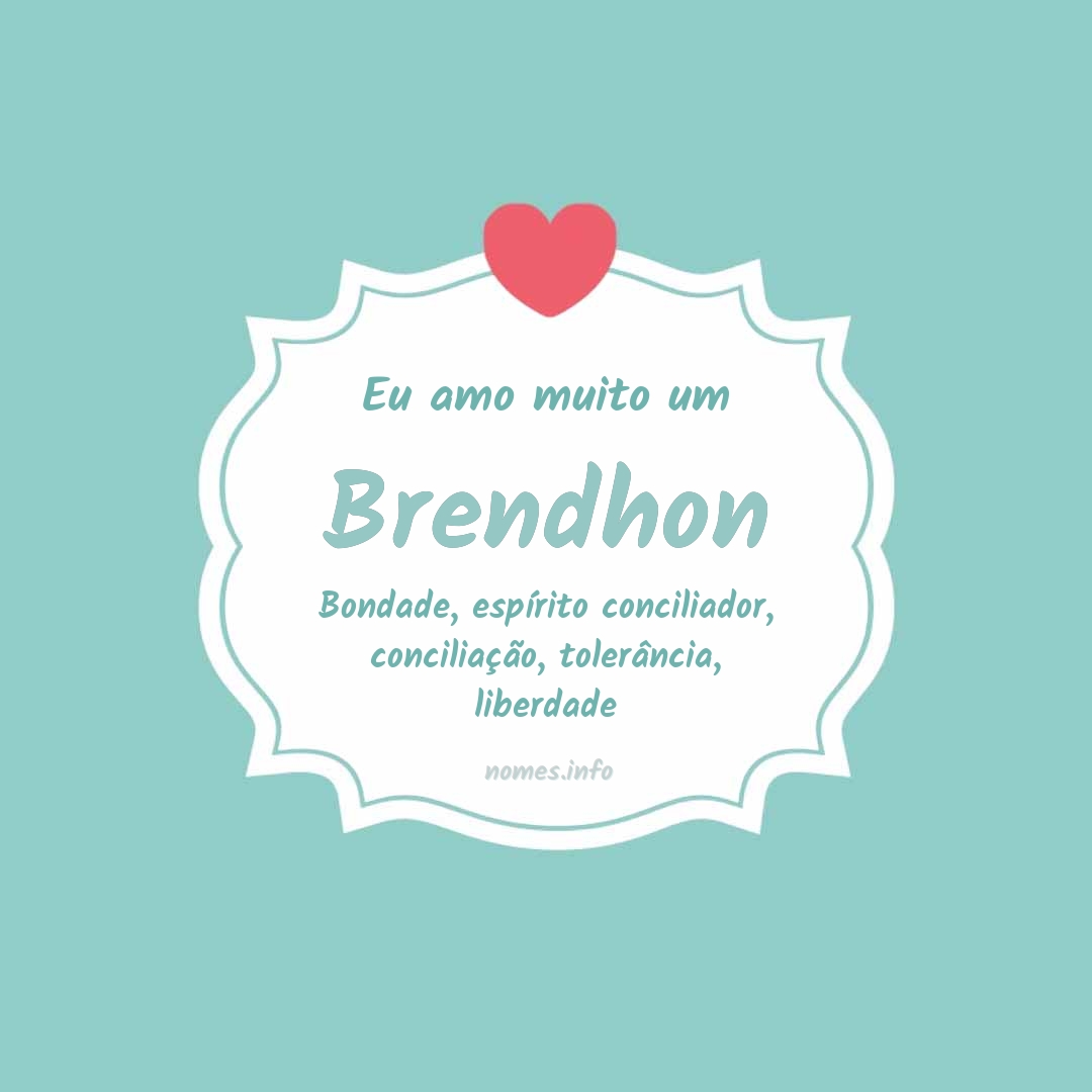 Eu amo muito Brendhon