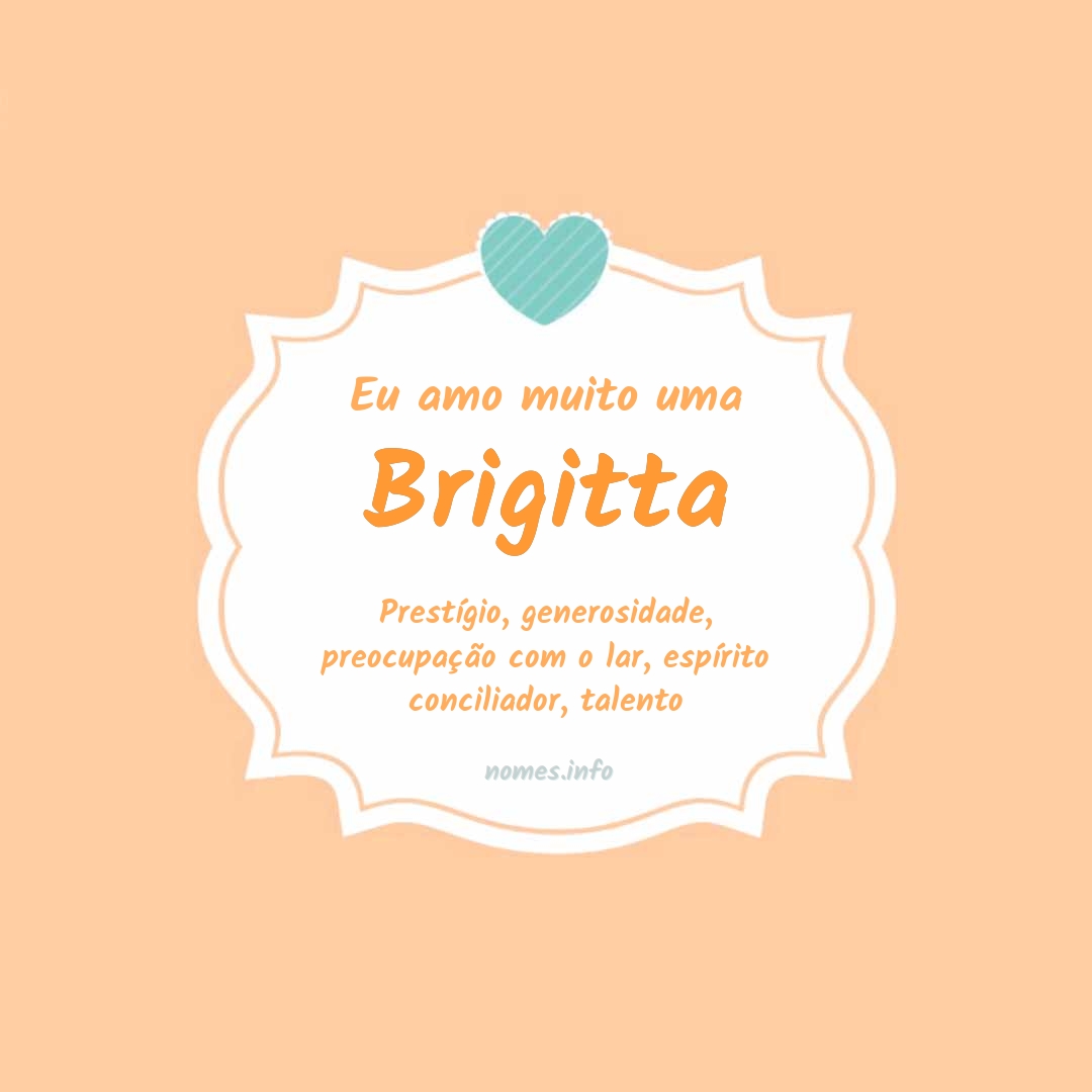 Eu amo muito Brigitta