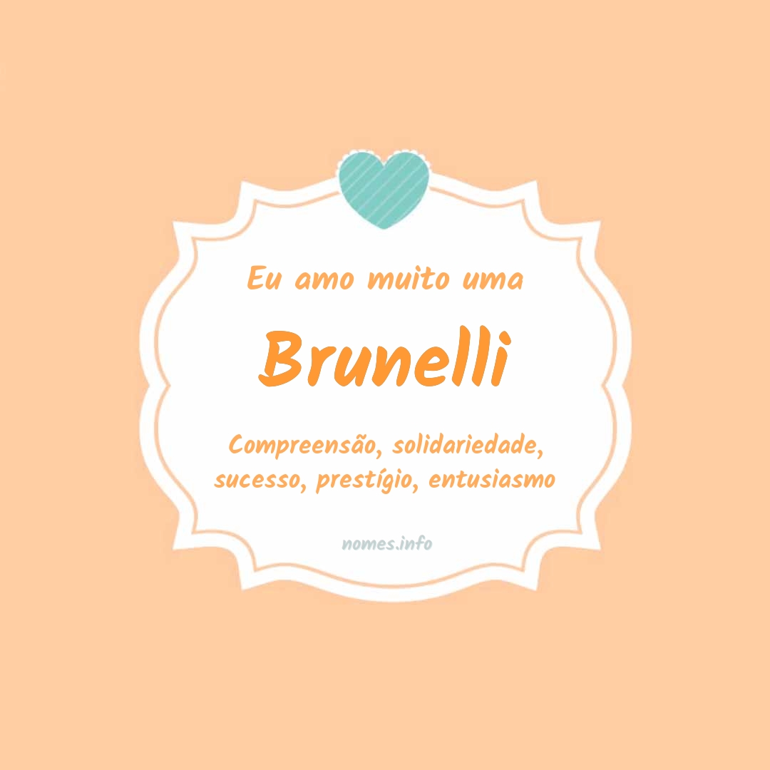 Eu amo muito Brunelli