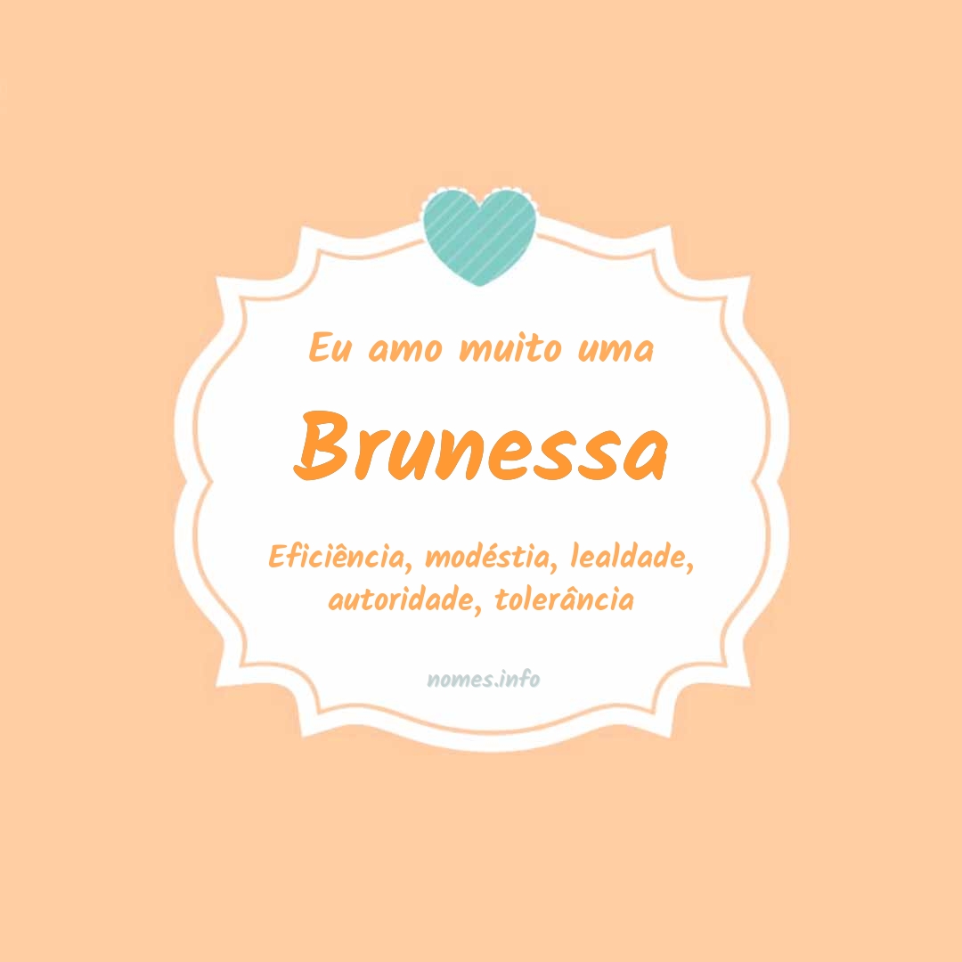 Eu amo muito Brunessa