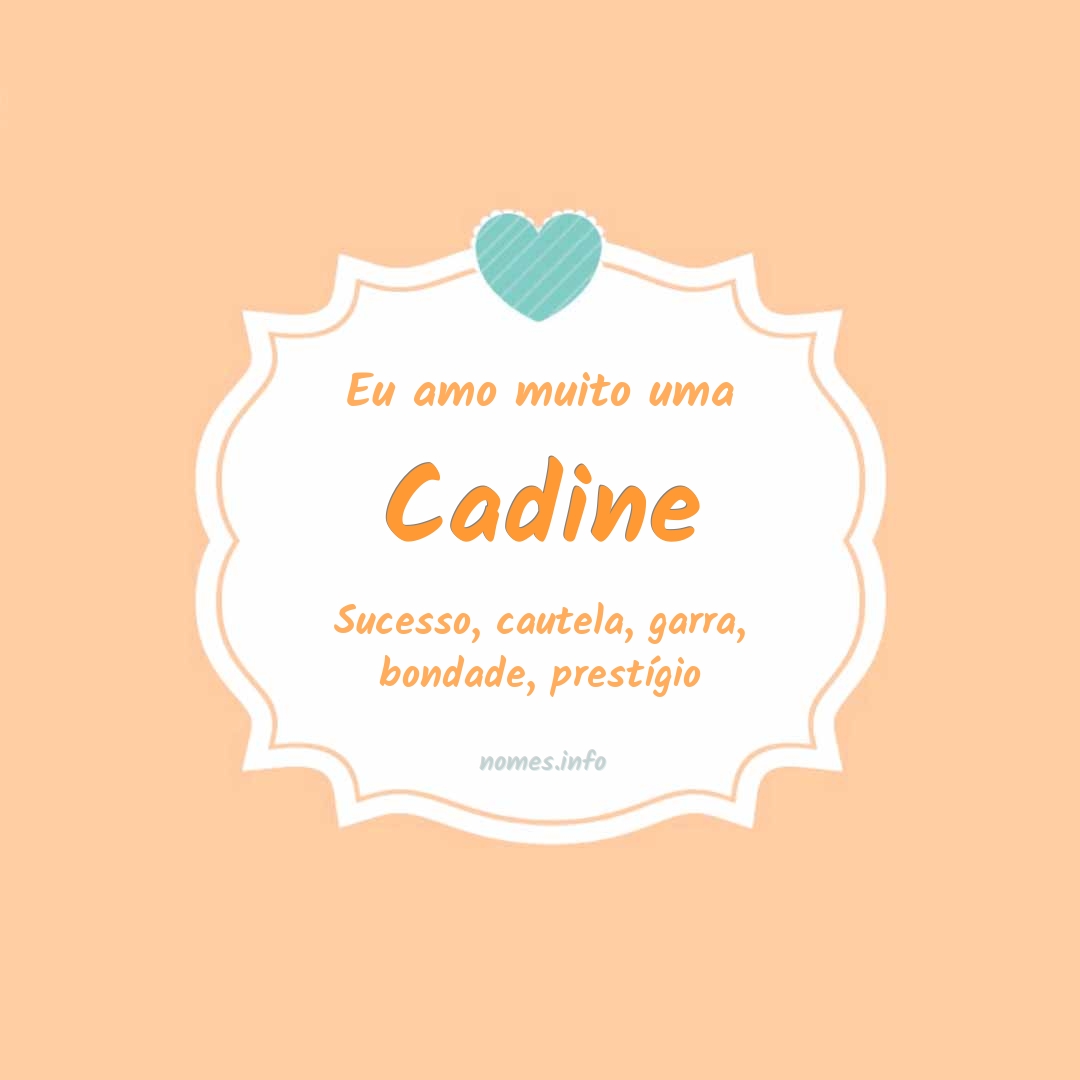 Eu amo muito Cadine