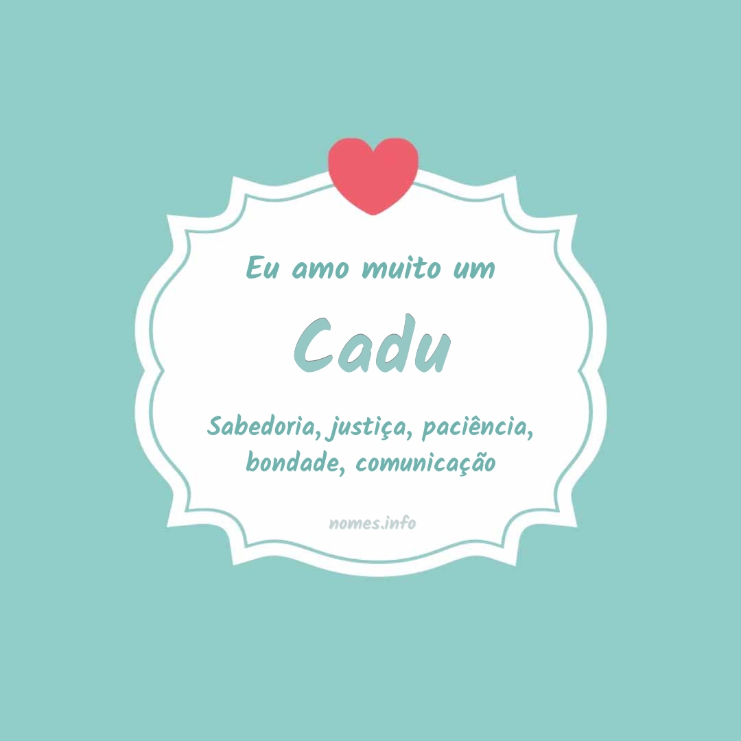 Eu amo muito Cadu