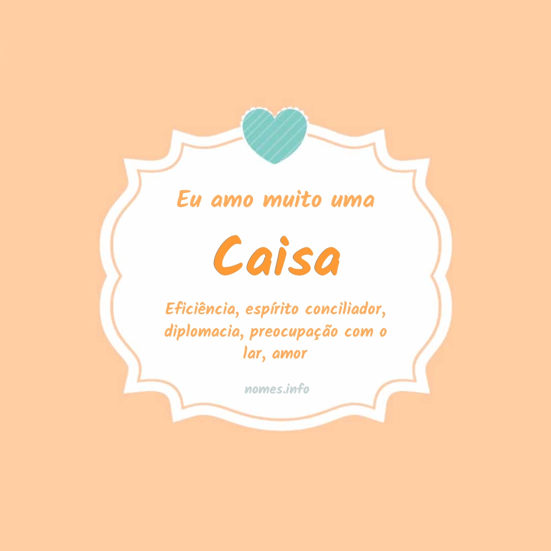 Eu amo muito Caisa