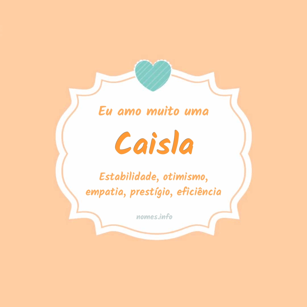 Eu amo muito Caisla