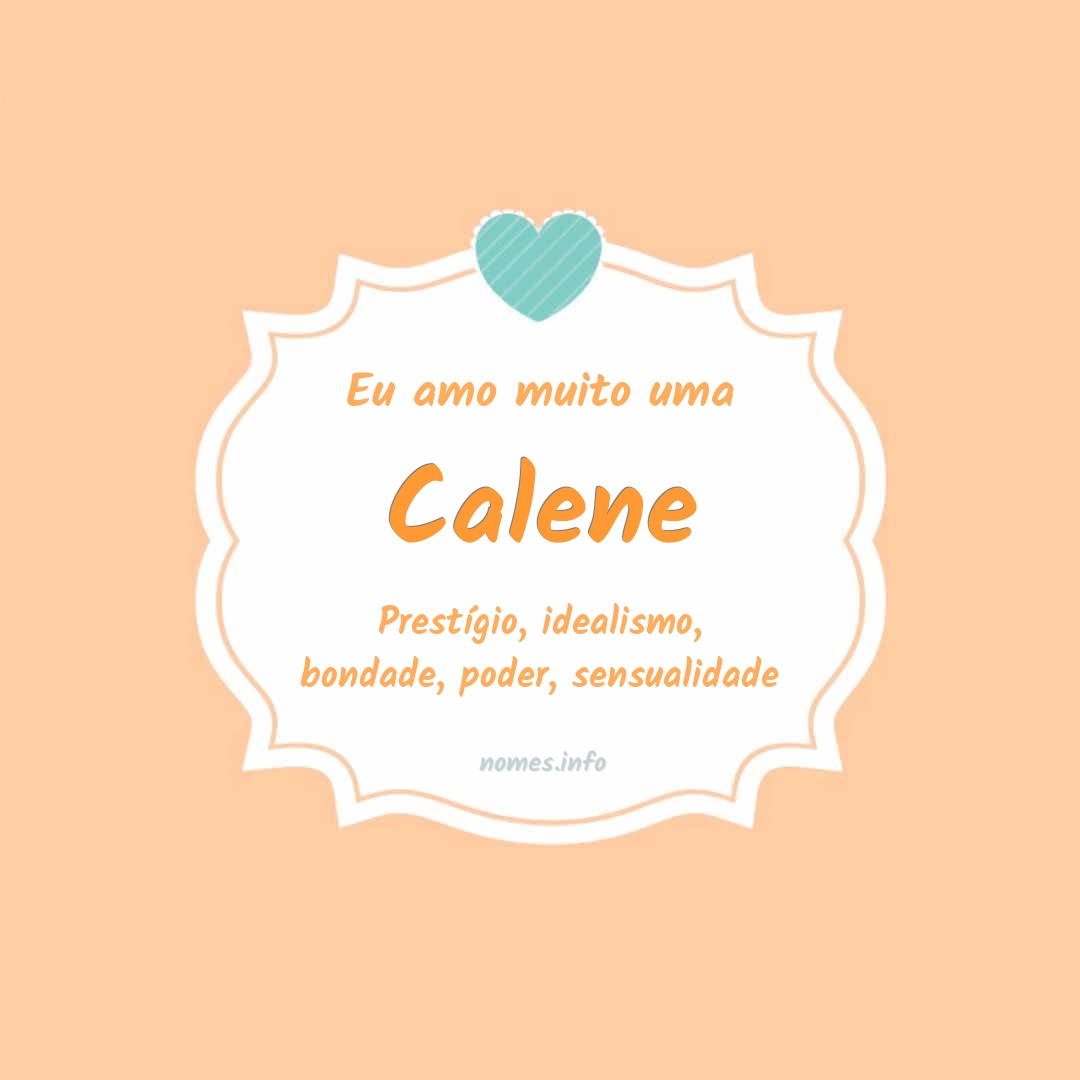 Eu amo muito Calene