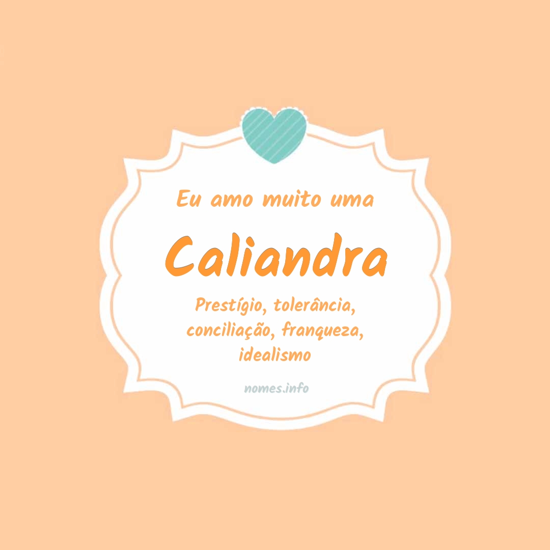 Eu amo muito Caliandra