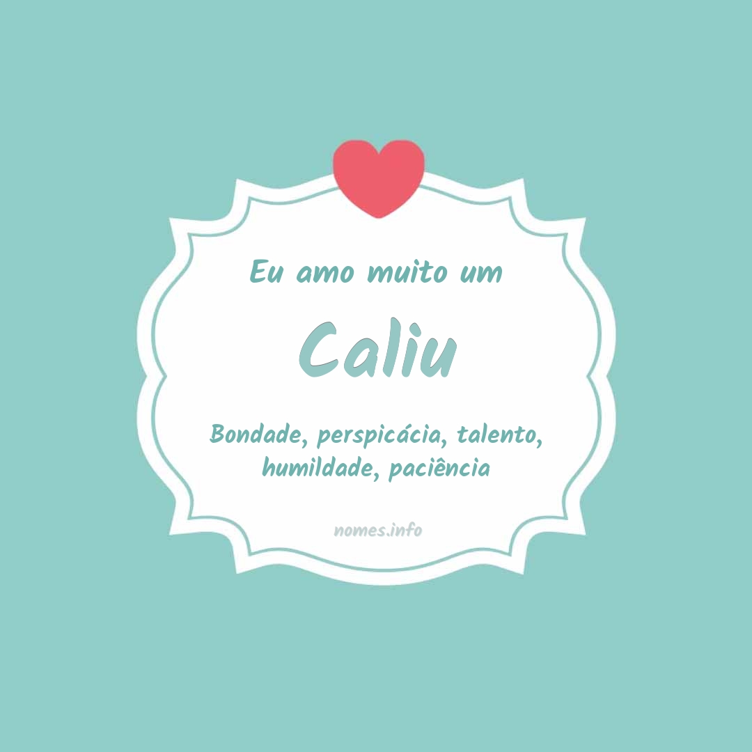 Eu amo muito Caliu