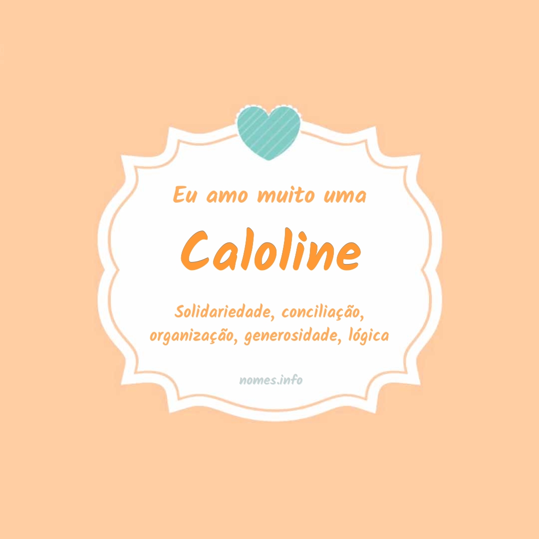 Eu amo muito Caloline