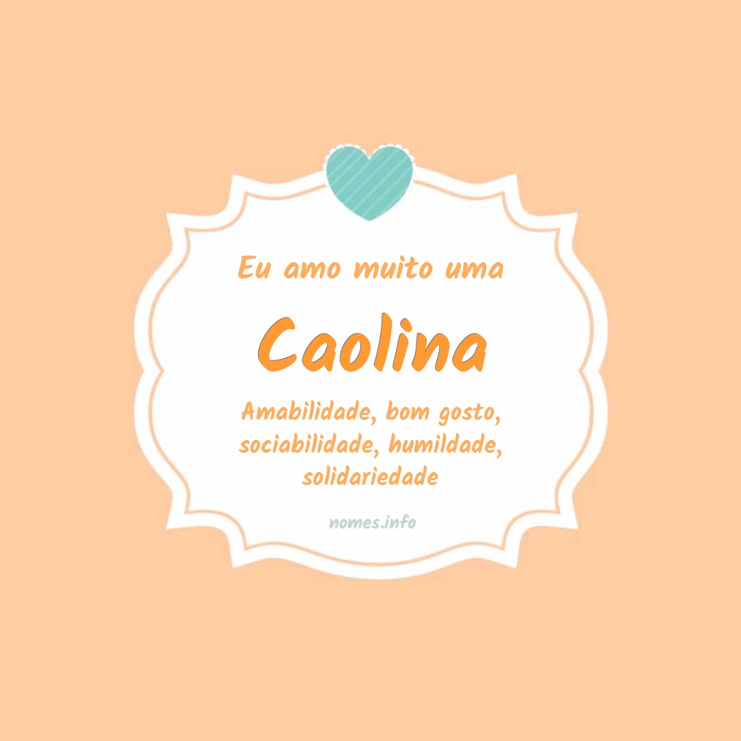 Eu amo muito Caolina