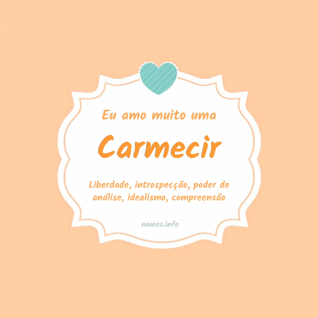 Eu amo muito Carmecir