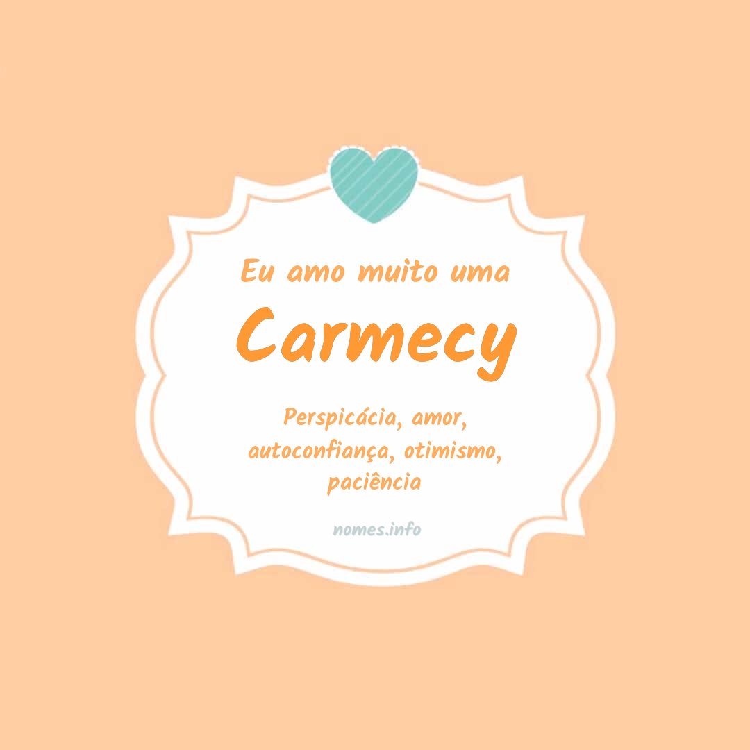 Eu amo muito Carmecy