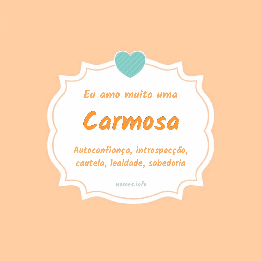 Eu amo muito Carmosa