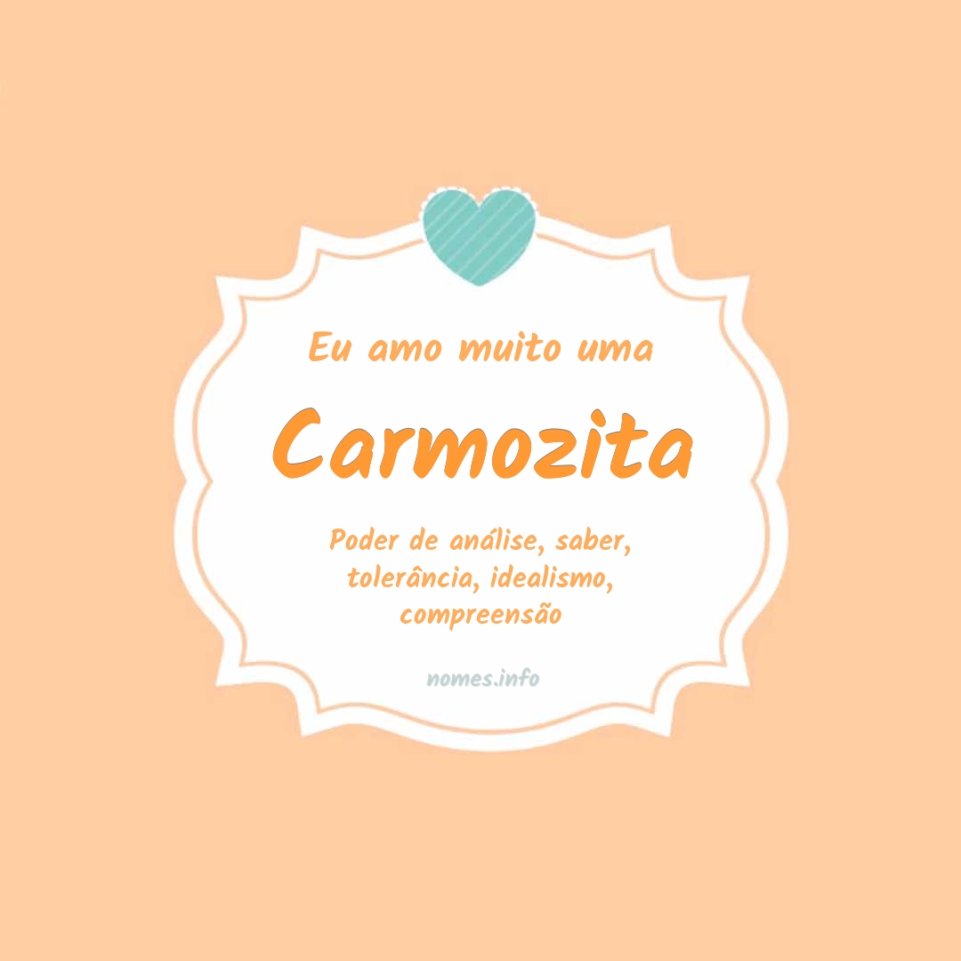 Eu amo muito Carmozita