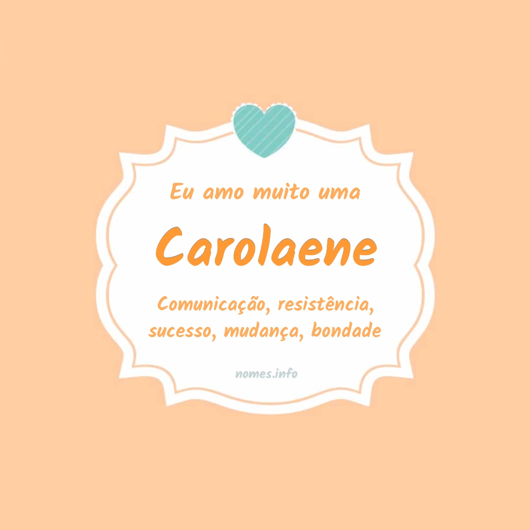 Eu amo muito Carolaene