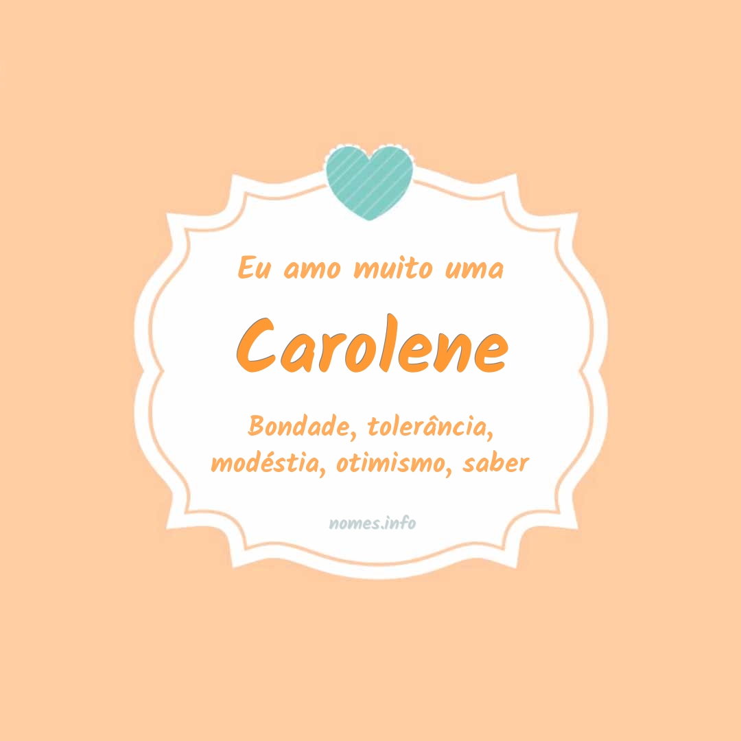 Eu amo muito Carolene