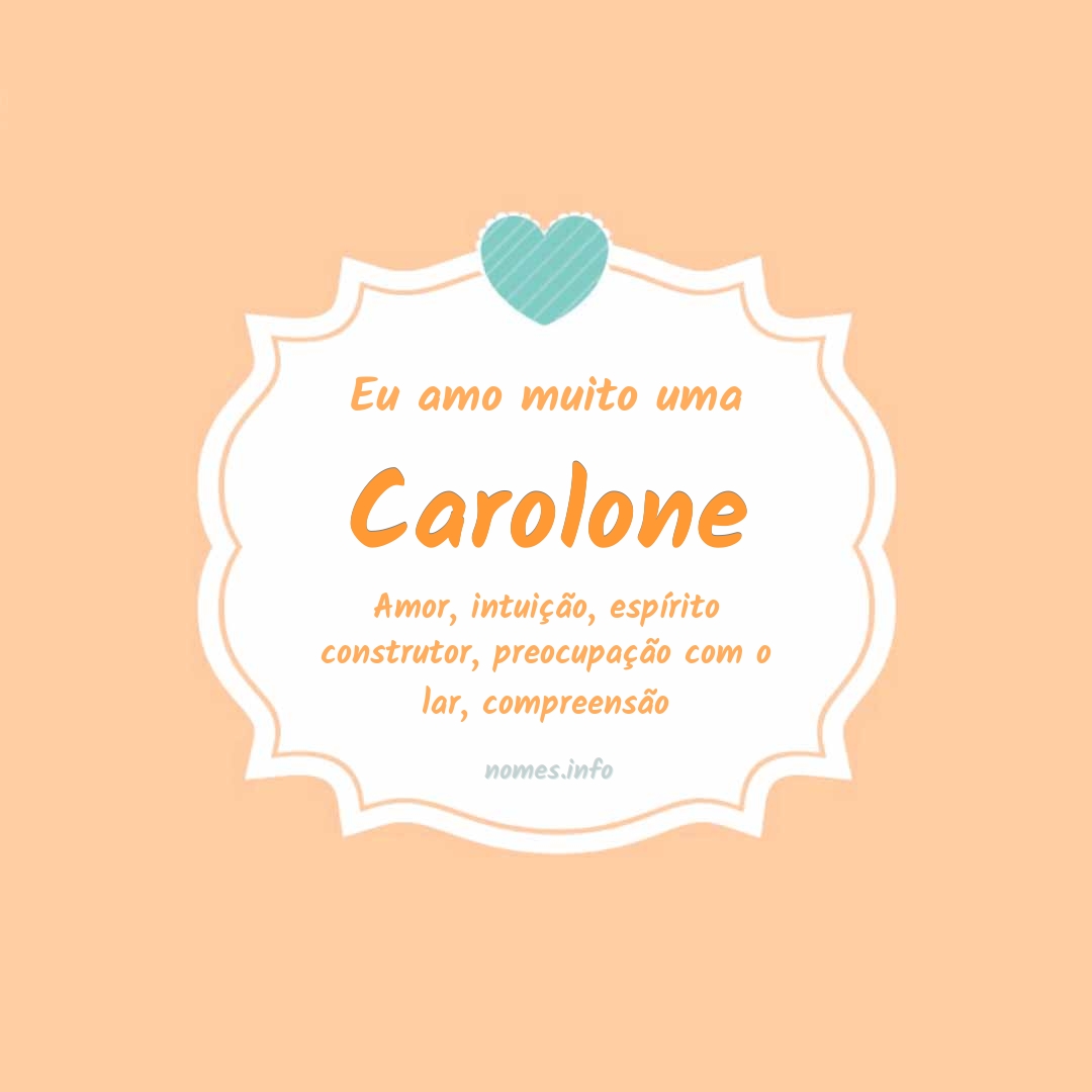 Eu amo muito Carolone