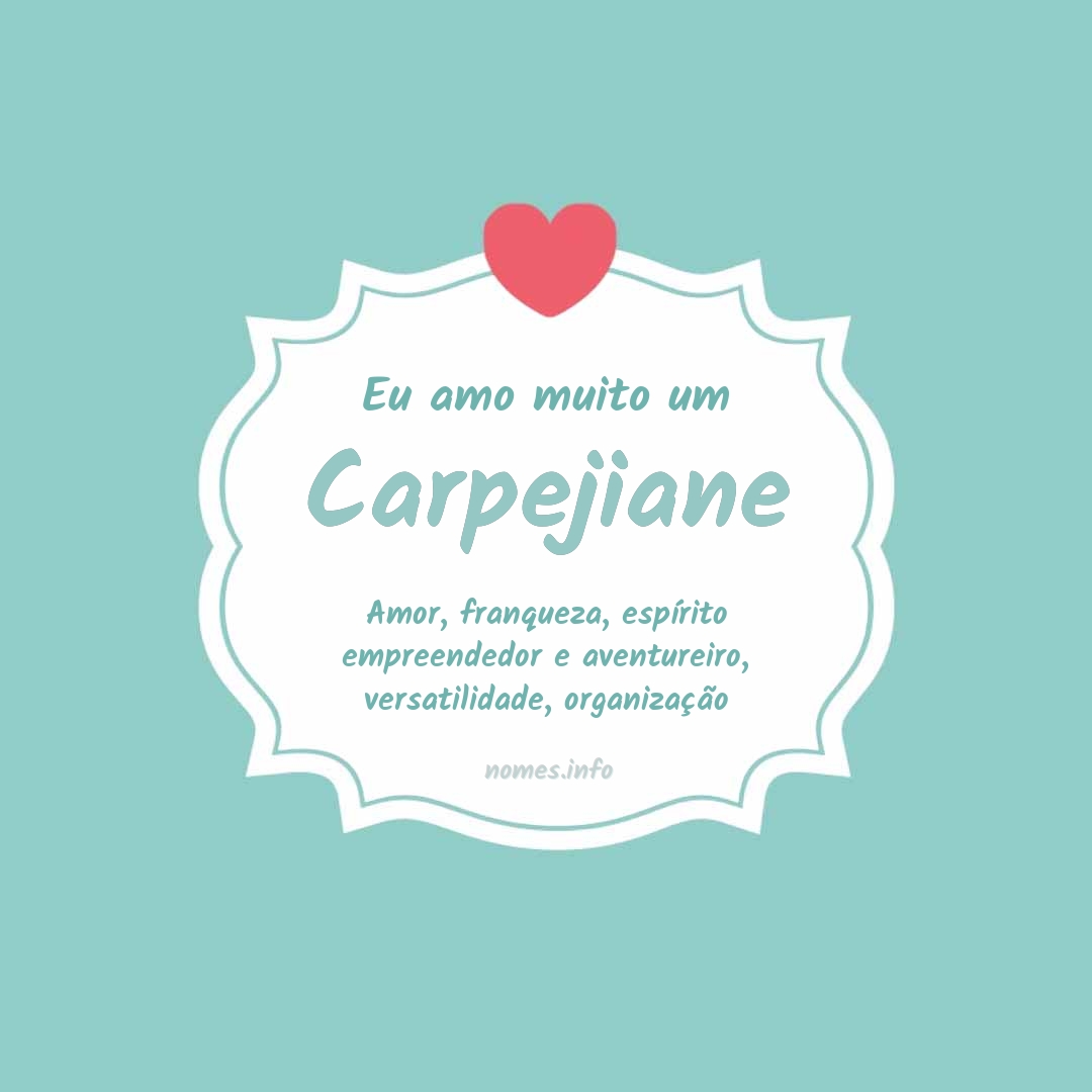 Eu amo muito Carpejiane