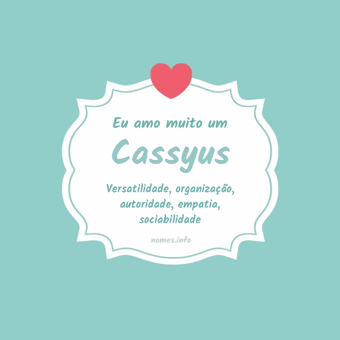 Eu amo muito Cassyus