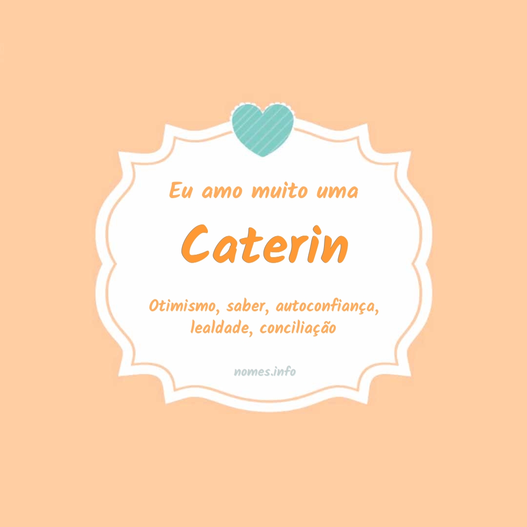 Eu amo muito Caterin