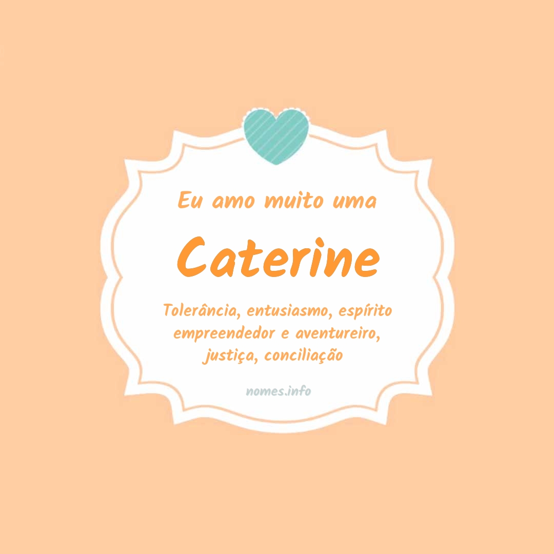 Eu amo muito Caterine