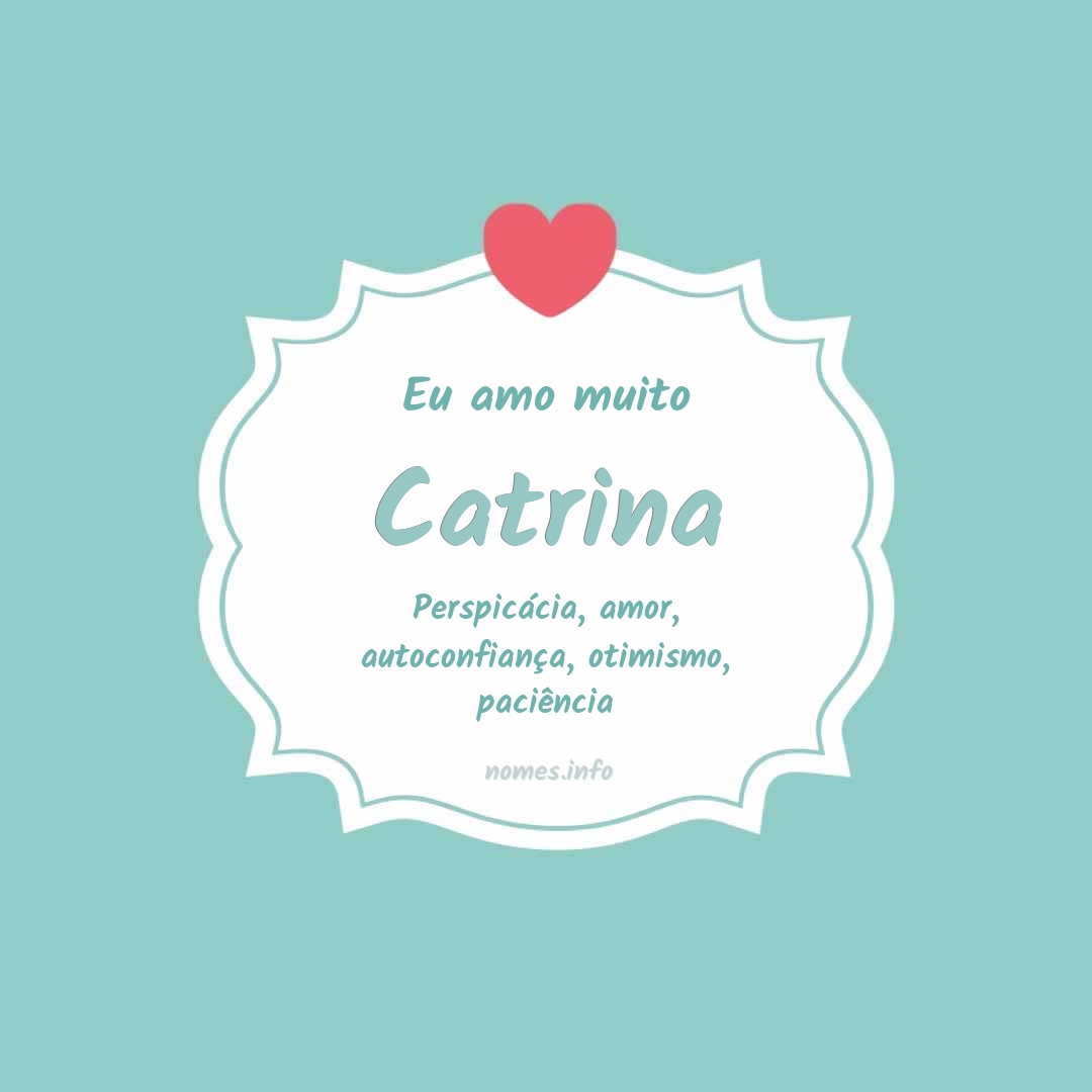 Eu amo muito Catrina