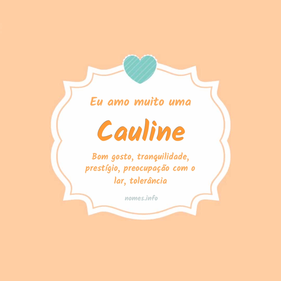 Eu amo muito Cauline