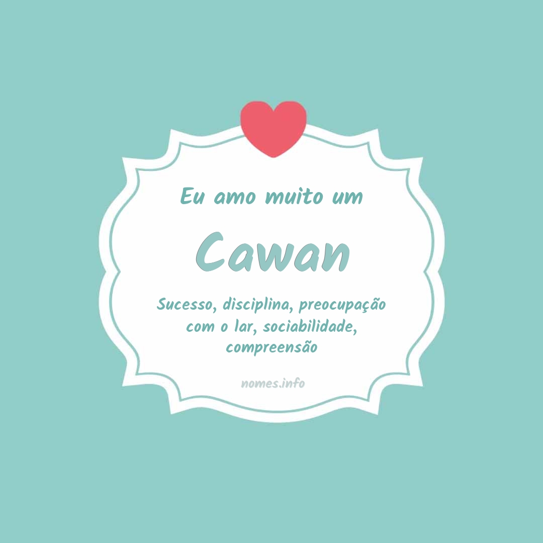 Eu amo muito Cawan