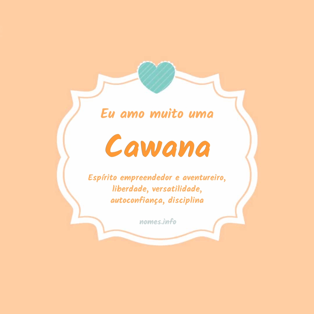 Eu amo muito Cawana