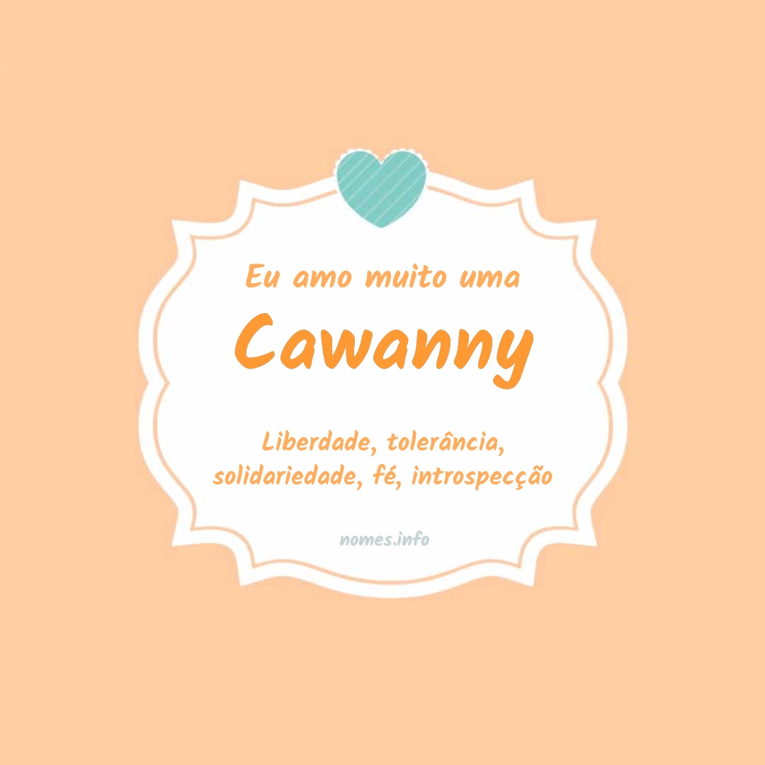 Eu amo muito Cawanny