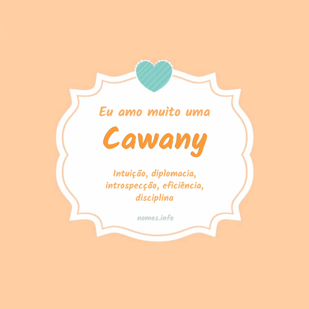 Eu amo muito Cawany