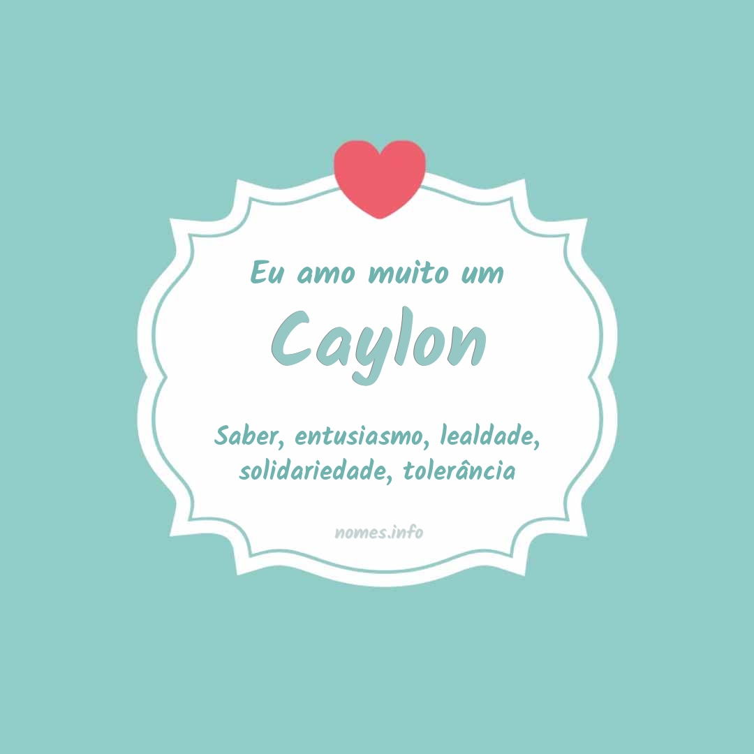 Eu amo muito Caylon