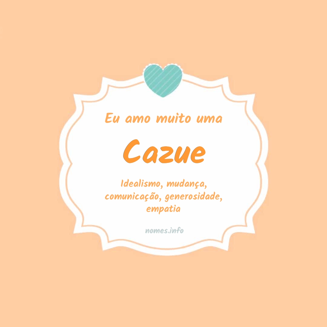 Eu amo muito Cazue