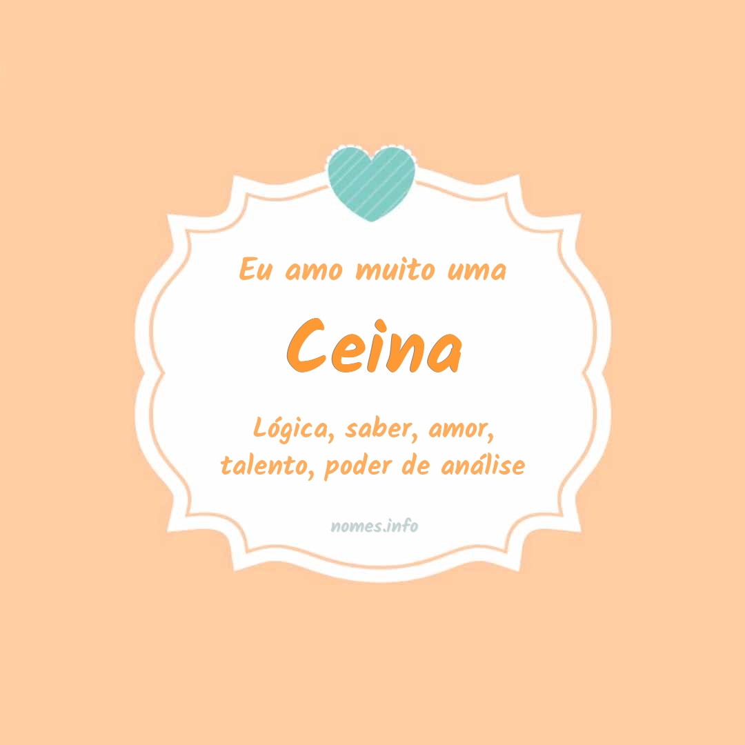 Eu amo muito Ceina