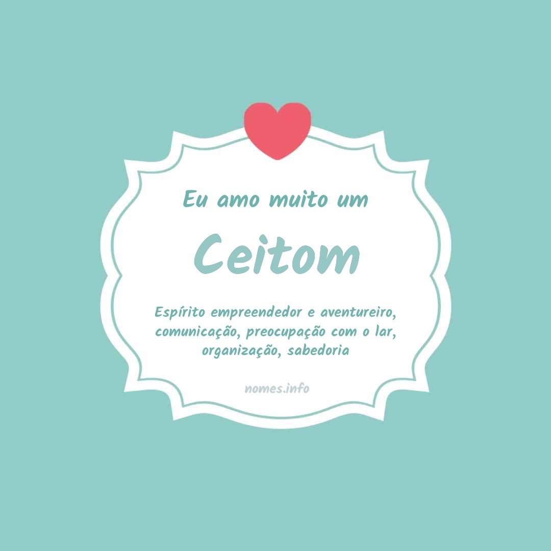 Eu amo muito Ceitom