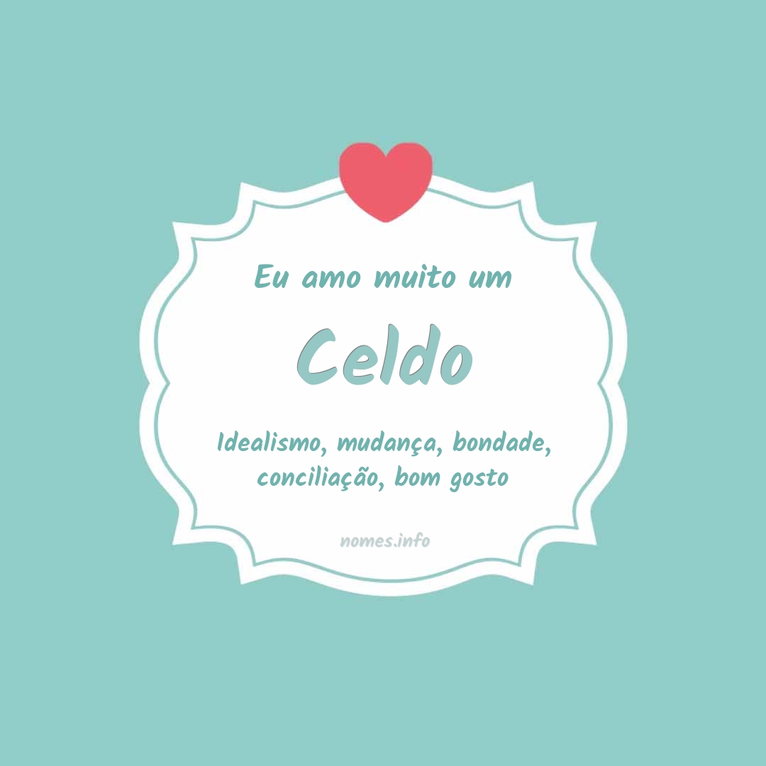 Eu amo muito Celdo