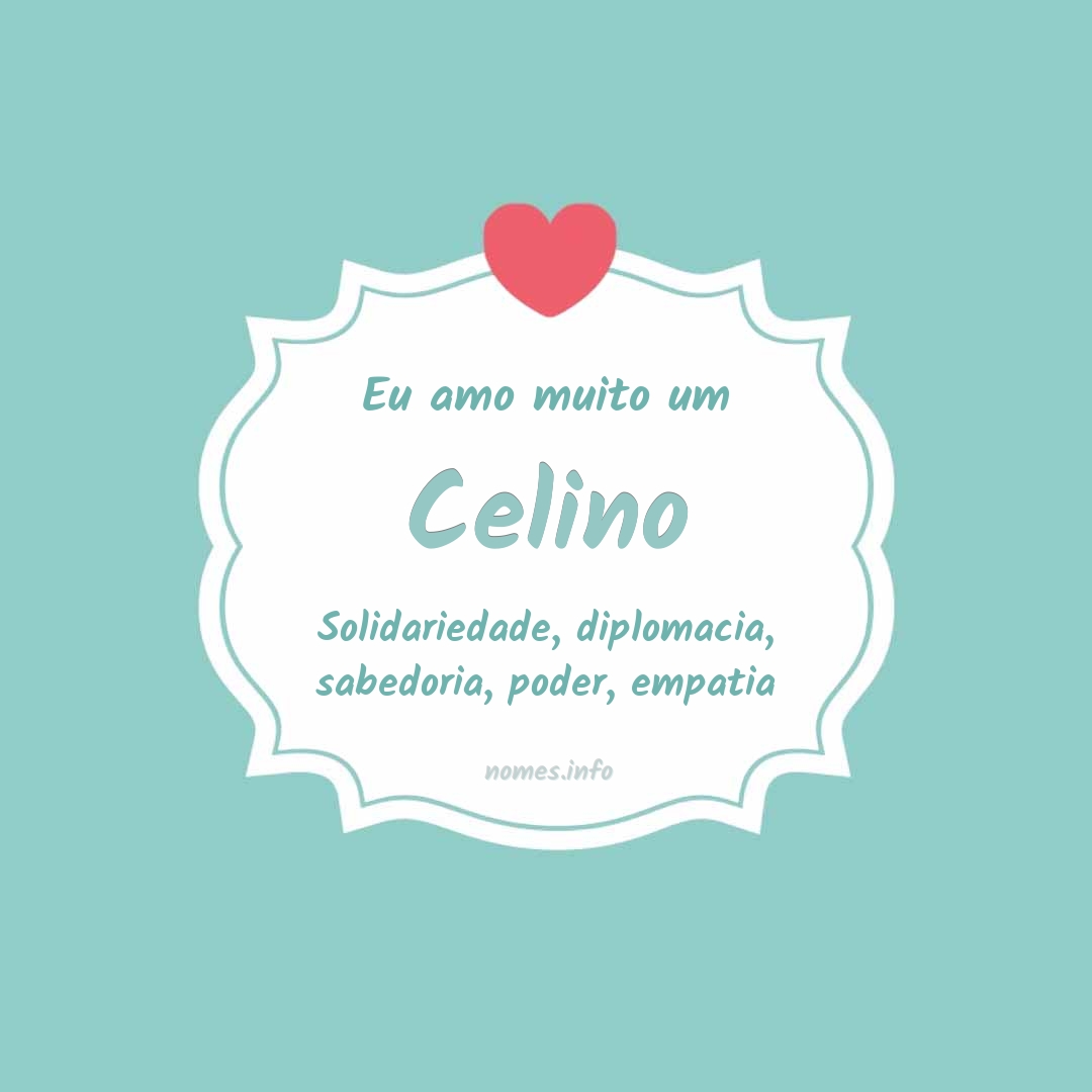 Eu amo muito Celino